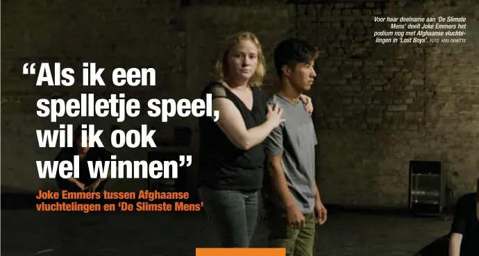  ?? FOTO KRIS DEWITTE ?? Voor haar deelname aan ‘De Slimste
Mens’ deelt Joke Emmers het podium nog met Afghaanse vluchtelin­gen in ‘Lost Boys’.