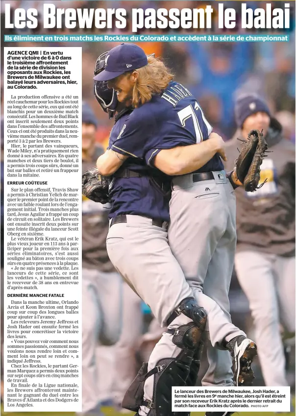  ?? PHOTO AFP ?? Le lanceur des Brewers de Milwaukee, Josh Hader, a fermé les livres en 9e manche hier, alors qu’il est étreint par son receveur Erik Kratz après le dernier retrait du match face aux Rockies du Colorado.