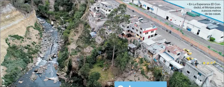  ?? Diego pallero / el comercio ?? • En La Esperanza (El Condado), el Monjas pasa a pocos metros de las casas.