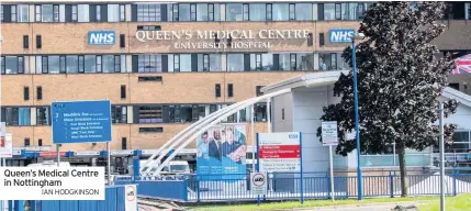  ?? IAN HODGKINSON ?? Queen’s Medical Centre in Nottingham