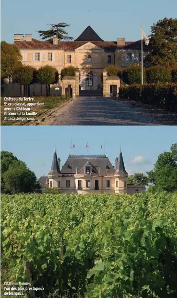  ??  ?? Château du Tertre,5e cru classé, appartient avec le Château Giscours à la famille Albada Jelgersma. Château Palmer, l’un des plus prestigieu­x de Margaux.