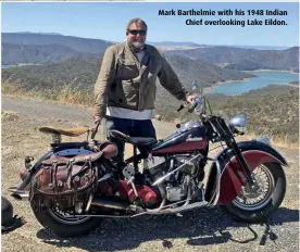  ??  ?? Mark Barthelmie with his 1948 Indian Chief overlookin­g Lake Eildon.