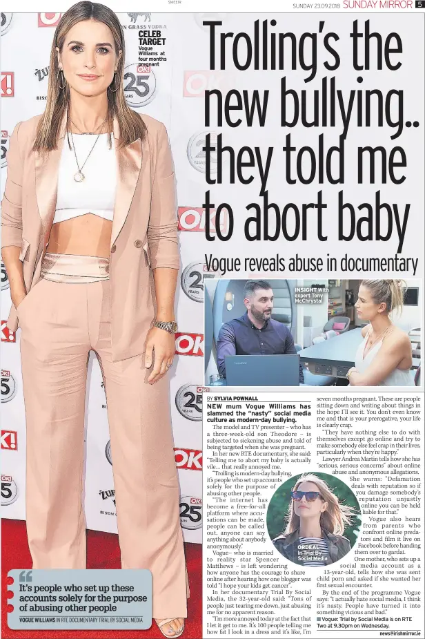  ??  ?? CELEB TARGET Vogue Williams at four months pregnantIN­SIGHT With expert Tony Mcchrystal ORDEAL In Trial By Social Media