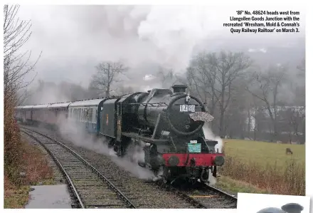  ??  ?? ‘8F’ No. 48624 heads west from Llangollen Goods Junction with the recreated ‘Wrexham, Mold & Connah’s Quay Railway Railtour’ on March 3.