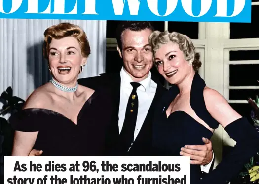  ??  ?? Sleazy does it: Scotty Bowers with actresses Valerie Vernon (left) and Constance Dowling (right) in the Fifties