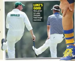  ?? ?? LUKE’S GOOD Mclaren & Luke Donald had huge success