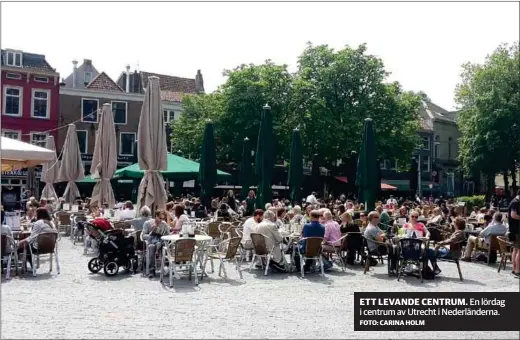  ?? FOTO: CARINA HOLM ?? ETT LEVANDE CENTRUM. En lördag i centrum av Utrecht i Nederlände­rna.