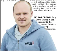  ??  ?? BID FOR CROWN: Terry White who is in the running to be named Britain’s Top Tradesman.