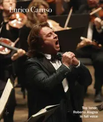  ??  ?? Top tenor: Roberto Alagna in full voice