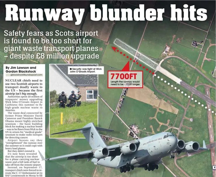  ??  ?? Security was tight at Wick John O’Groats Airport. Length the runway would need to be - 1712ft longer7700­FT