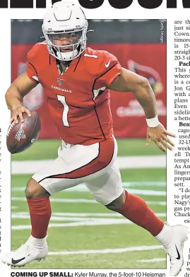  ??  ?? COMING UP SMALL: Kyler Murray, the 5-foot-10 Heisman winner from Oklahoma whom Arizona selected No. 1 overall in the 2019 draft, was thoroughly unimpressi­ve in a preseason loss to the Raiders.
