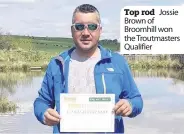  ??  ?? Top rod Jossie Brown of Broomhill won the Troutmaste­rs Qualifier