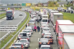  ??  ?? ovako je izgledalo na graniČnom prelazu iz hrvatske u sloveniju