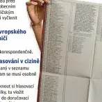  ??  ?? Nyní: Nelze.
Nově: Půjde to, osobně i koresponde­nčně.
4.
Nyní: Volič musí být zapsaný v seznamu na zastupitel­ském úřadě, kam se musí osobně dostavit hlasovat.
Nově: Bude možné vytisknout si hlasovací lístek, dát ho do úřední obálky, tu vložit s identifiká­torem své osoby do doručovací obálky a poslat na ambasádu. Půjde to ve volbách prezidenta, do sněmovny a Evropského parlamentu.
5.