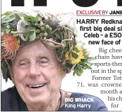  ??  ?? BIG WHACK King Harry