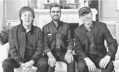  ?? MJ KIM ?? Paul McCartney, Ringo Starr and director Ron Howard are talking about Eight Days a Week: The Touring Years, out Friday.