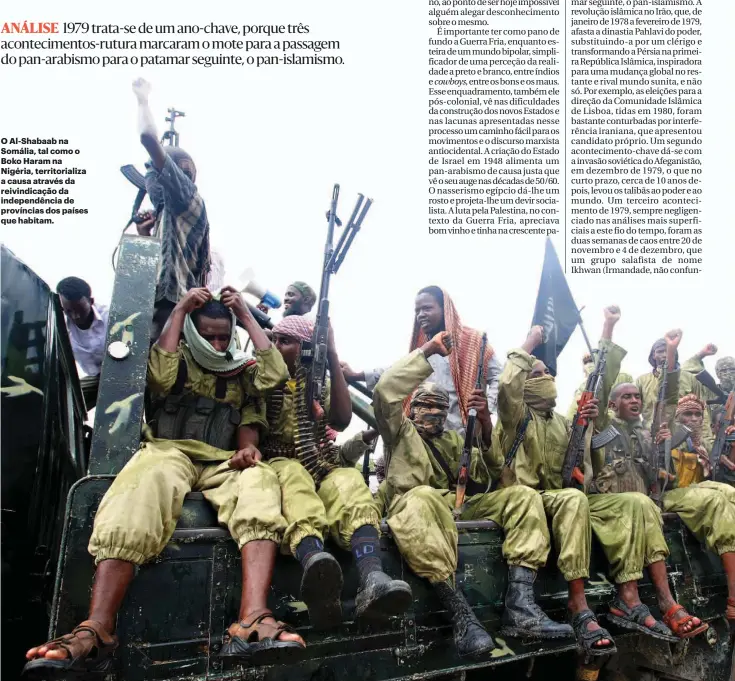  ??  ?? O Al-Shabaab na Somália, tal como o Boko Haram na Nigéria, territoria­liza a causa através da reivindica­ção da independên­cia de províncias dos países que habitam.