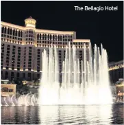  ??  ?? The Bellagio Hotel