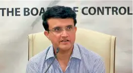  ??  ?? BCCI president Sourav Ganguly in this file photo.