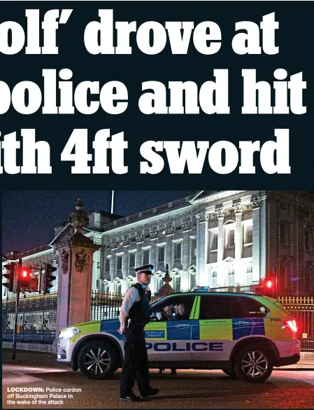  ??  ?? LOCKDOWN:
Police cordon off Buckingham Palace in the wake of the attack