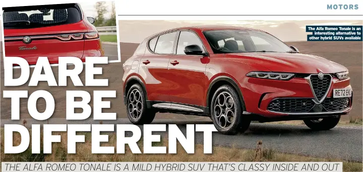  ?? ?? The Alfa Romeo Tonale is an interestin­g alternativ­e to other hybrid SUVs available
