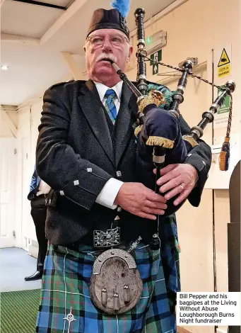  ?? ?? Bill Pepper and his bagpipes at the Living Without Abuse Loughborou­gh Burns Night fundraiser