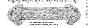  ??  ?? An Art Deco diamond and platinum bar brooch, circa 1925