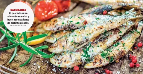  ?? BESTLIFEON­LINE.COM
PEARLPOINT.ORG ?? El pescado es un alimento esencial y buen acompañant­e de distintos platos.
Es recomendab­le optar por una con variedad de colores y sabores.