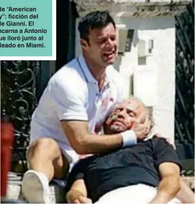  ??  ?? Imágenes de “American Crime Story”: ficción del asesinato de Gianni. El cantante encarna a Antonio D'Amico, que lloró junto al cadáver baleado en Miami.