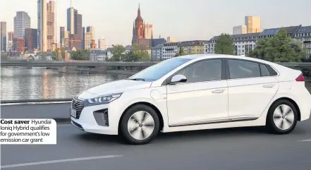  ??  ?? Cost saver Hyundai Ioniq Hybrid qualifies for government’s low emission car grant