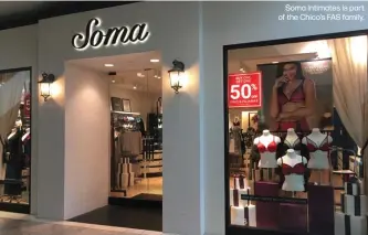  ??  ?? Soma Intimates is part of the Chico’s FAS family.