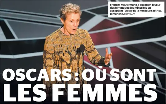  ?? PHOTO AFP ?? Frances McDormand a plaidé en faveur des femmes et des minorités en acceptant l’Oscar de la meilleure actrice, dimanche.