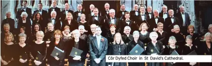  ??  ?? Côr Dyfed Choir in St David’s Cathedral.