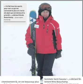  ?? Hountondji —photo Frédéric ?? « J’ai fait tous les sports pour voir ce qui me convenait le plus et c’est le ski alpin qui est demeuré la priorité », a déclaré Nicole Beauchamp.