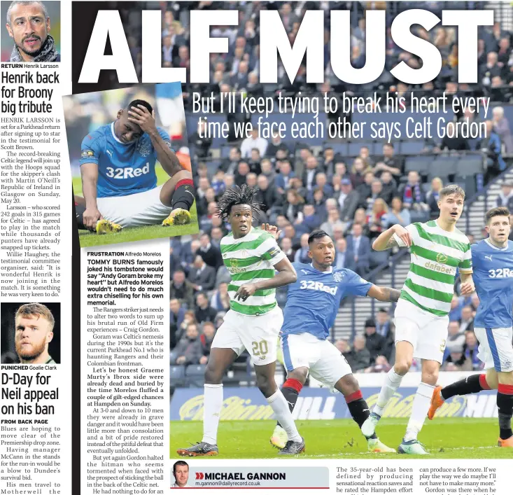  ??  ?? RETURN Henrik Larsson PUNICHED Goalie Clark FRUSTRATIO­N Alfredo Morelos