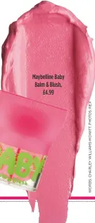 ??  ?? Maybelline Baby Balm & Blush, £4.99
