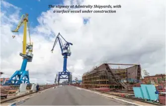  ??  ?? The slipway at Admiralty Shipyards, with a surface vessel under constructi­on