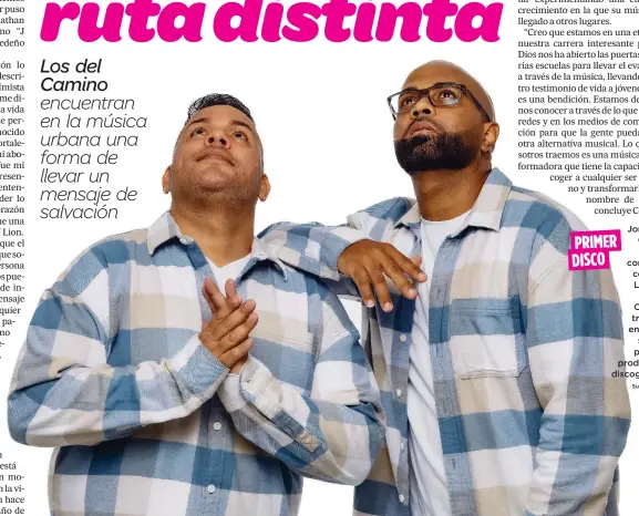  ?? Suministra­da ?? Jonathan Cosme -mejor conocido como “J Lion”- y Rubén Cedeño trabajan en lo que será su primera producción discográfi­ca.
PRIMER DISCO