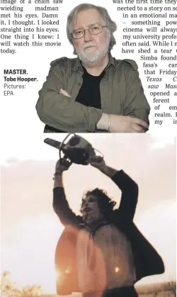  ?? Pictures: EPA Massacre ?? MASTER. Tobe Hooper. FACE OF HORROR. Leatherfac­e, the killer in The Texas Chainsaw is a cult figure.