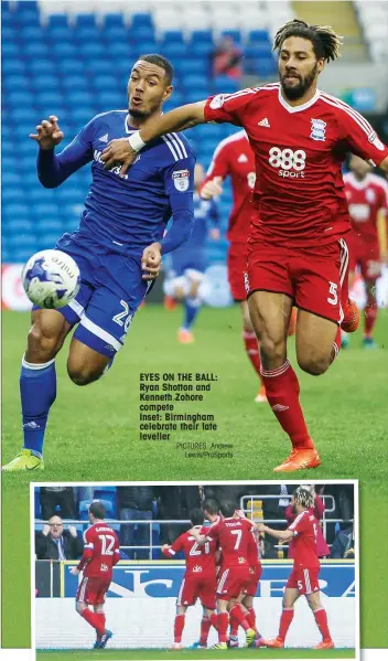  ?? PICTURES: Andrew Lewis/ProSports ?? EYES ON THE BALL: Ryan Shotton and Kenneth Zohore compete Inset: Birmingham celebrate their late leveller