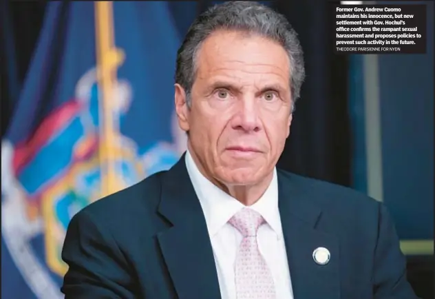  ?? THEODORE PARISIENNE FOR NYDN ?? Former Gov. Andrew Cuomo maintains his innocence, but new settlement with Gov. Hochul’s office confirms the rampant sexual harassment and proposes policies to prevent such activity in the future.