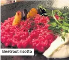  ??  ?? Beetroot risotto