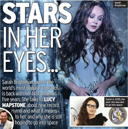  ??  ?? Sarah Brightman Sarah in 2015, the year she was due to go into space