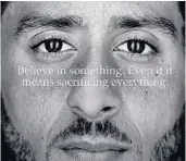  ?? /AP ?? This image taken from the Twitter account of Colin Kaepernick and shows a Nike advertisem­ent featuring him.