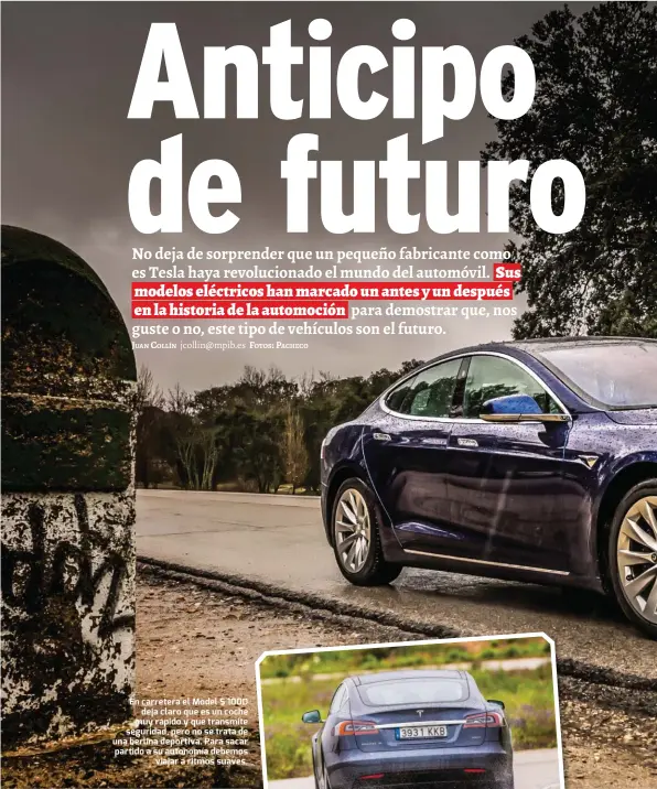  ??  ?? En carretera el Model S 100D deja claro que es un coche muy rápido y que transmite seguridad, pero no se trata de una berlina deportiva. Para sacar partido a su autonomía debemos viajar a ritmos suaves.