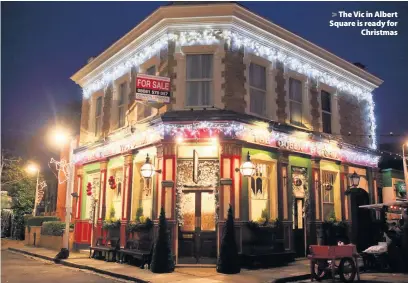  ??  ?? &gt; The Vic in Albert Square is ready for Christmas