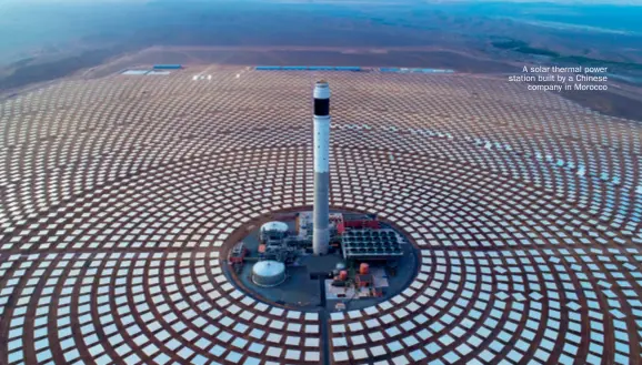  ??  ?? A solar thermal power station built by a Chinese company in Morocco