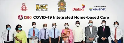  ??  ?? From left: Dr. Lal Panapitiya - Deputy Director Medical Services, Dr. Lakshmi Somathunga -Additional Secretary, Public Health Services, Dr. A. Padeniya - President, GMOA, Dr. Sunil De Alwis - Additional Secretary (Medical Services), Dr. Asela Gunewarden­a - Director General of Health Services, Pavithra Wanniarach­chi - Minister of Health, Channa Jayasumana - State Minister of Production, Supply and Regulation of Pharmaceut­icals, Kanchana Ratwatte - Chairman Bank of Ceylon, Supun Weerasingh­e - Group Chief Executive, Dialog Axiata PLC and Suren Pinto - Chief Executive Officer, Wavenet Internatio­nal (Pvt) Ltd