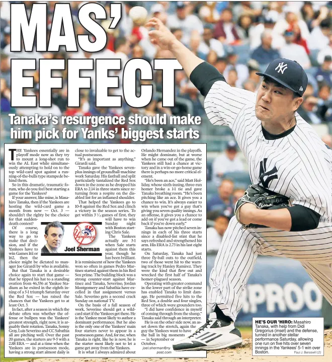  ?? Paul J. Bereswill (2) ?? HE’S OUR ’HIRO: Masahiro Tanaka, with help from Didi Gregorius (inset) and the defense, turned in another stellar performanc­e Saturday, allowing one run on five hits over seven innings in the Yankees’ 5-1 win over Boston.