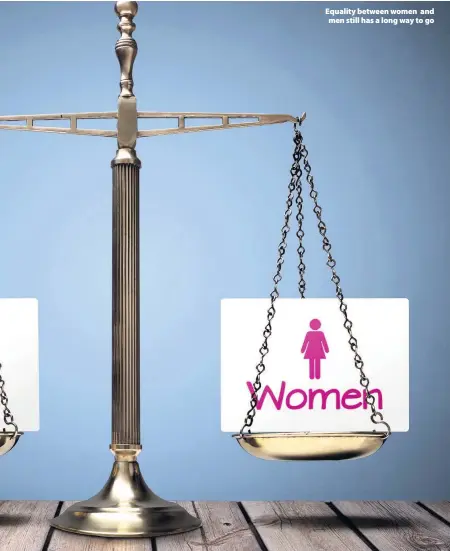  ??  ?? > Equality between women and men still has a long way to go